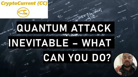 QUANTUM ATTACK INEVITABLE - WHAT CAN YOU DO?