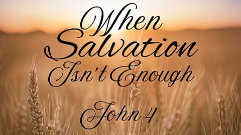 When Salvation Isn't Enough - Pastor Jeremy Stout (August 4, 2024)