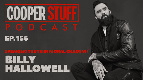 Cooper Stuff Ep. 156 - Speaking Truth in Moral Chaos w/Billy Hallowell