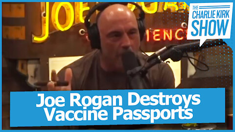 Joe Rogan Destroys Vaccine Passports