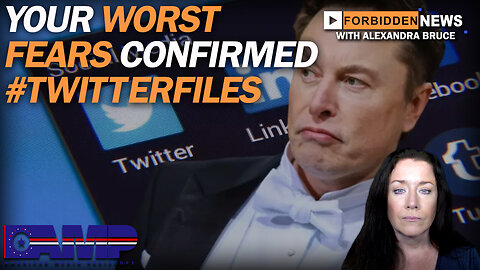 Your Worst Fears Confirmed #Twitterfiles | Forbidden News Ep. 22