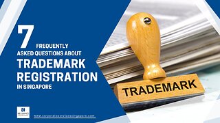 7 Frequently Asked Questions About Trademark Registration in Singapore