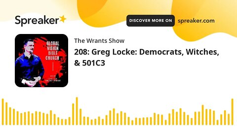 208: Greg Locke: Democrats, Witches, & 501C3