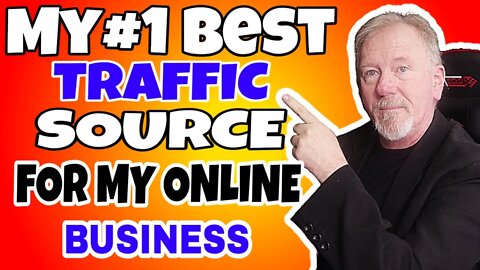 My #1 Best Traffic Source For My Online Business