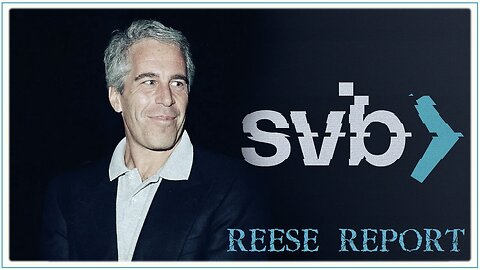 REESE REPORT | CBDC SVB and the Jeffrey Epstein Connection