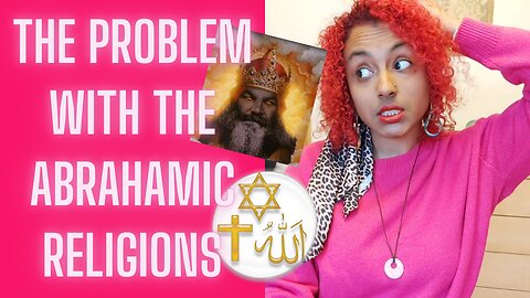 The Problem With the Abrahamic Religions