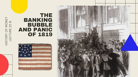 The Banking Bubble and Panic of 1819 (HOM 22-B)