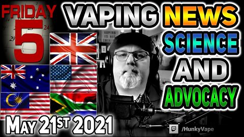 5 on Friday Vaping News Science and Advocacy Report for 2021 May 21st