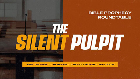 Prophecy Roundtable – The Silent Pulpit