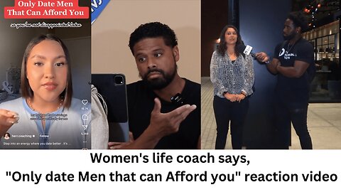Women's life coach says, "Only date Men that can Afford you" Reaction video