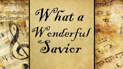 What a Wonderful Saviour | Hymn