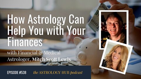 How Astrology Can Help You with Your Finances w/ Financial Astrologer Mitchell Scott Lewis