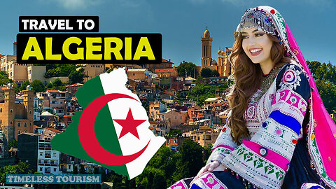 Travel To Algeria | About Algeria History Documentary In English | Timeless Tourism