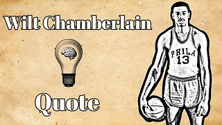 Good Things Come to Those Who Work: A Wilt Chamberlain Quote