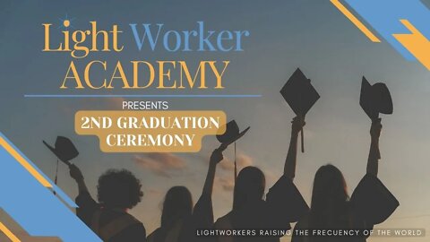 GRADUATION CEREMONY for The Practical Lightworker Program - LightWorker Academy