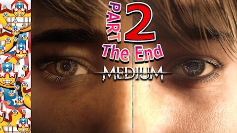 I Am What I Am | The Medium | Part 2 The End | Horror | Adventure | Gameplay | PC