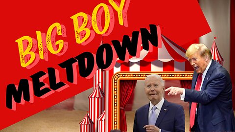 Biden's Big Boy Campaign Meltdown