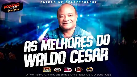 WALDO CÉSAR AS MELHORES AO VIVO dó sd topd