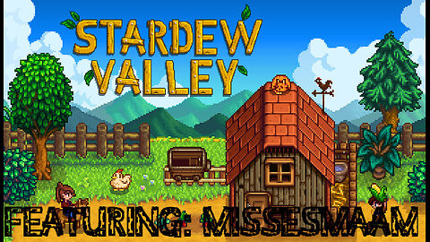 STARDEW VALLEY FEAT. MISSESMAAM!!! AND HEMP!!!!