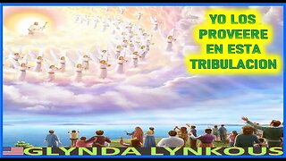 YO LOS PROVEERE EN ESTA TRIBULACION - MENSAJE DE JESUCRISTO A GLYNDA LYNKOUS 14 ABRIL 2022