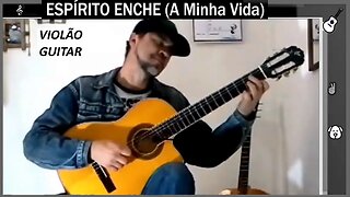 ESPIRITO ENCHE A MINHA VIDA -SPIRIT FILLS MY LIFE - GUITAR - SOLO GUITAR VIOLÃO - GUITAR SOLO