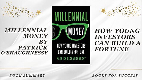 Millennial Money: How Young Investors Can Build a Fortune by Patrick O'Shaughnessy. Book Summary