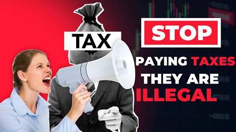 STOP paying TAX! Income Taxes are Illegal