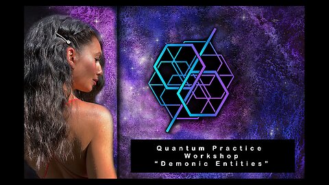 Quantum Practice Workshop - Demonic Entities (September 24, 2023)