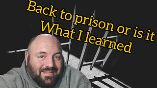 back to prison or is it - what I learned