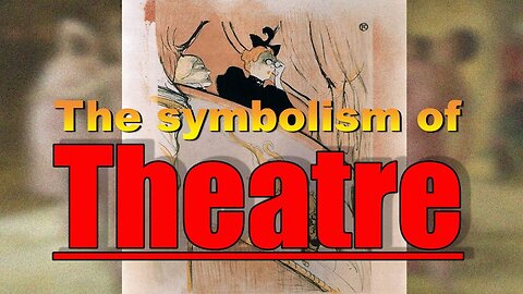 The Symbolism of Theatre