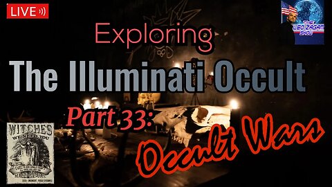 Exploring the Illuminati Occult Part 33: Occult Wars