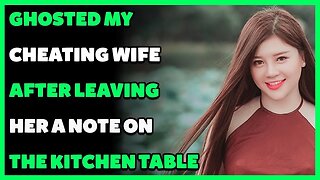 Ghosted My Cheating Wife After Leaving Her a Note on the Kitchen Table (Reddit Cheating)