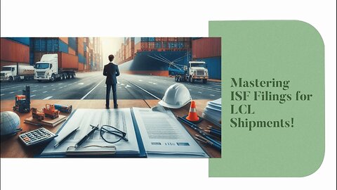 Demystifying ISF Filings: The Key to Smooth LCL Shipments