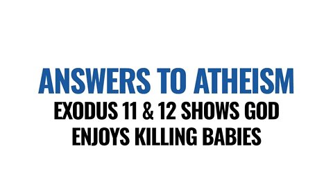 Exodus 11 & 12 God Kills Babies for Fun