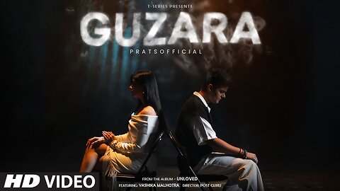 GUZARA (Music Video): Pratsofficial, Yashika Malhotra | From 'Unloved' | T-Series