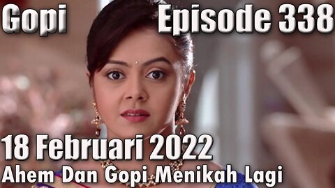 Sinopsis Gopi 338, 18 Februari 2022 Ahem Dan Gopi Menikah Lagi, Meera Akan Menghancurkannya