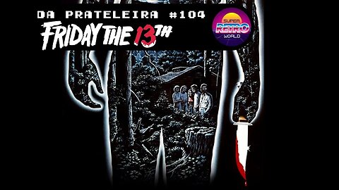 DA PRATELEIRA #104. Sexta Feira 13 (FRIDAY THE 13TH, 1980)