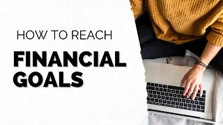 How To Set Financial Goals You Can Actually Achieve | Financial Education