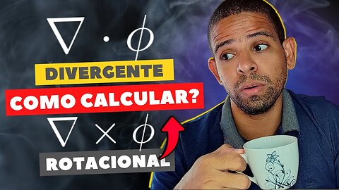 ( COMO CALCULAR) ROTACIONAL E DIVERGENTE DE UM CAMPO VETORIAL | @Professor Theago