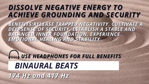 Dissolve Negative Energy to Achieve Grounding and Security | 174 Hz + 417 Hz Binaural Beats