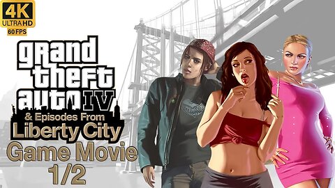GTA IV The Complete Edition - All Cutscenes 1/2 (Game Movie) 4K Ultra 60 fps