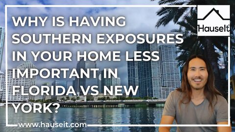 Why Is Having Southern Exposures in Your Home Less Important in Florida vs New York?
