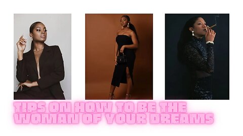 Self development: Tips on how to be the woman of your dreams
