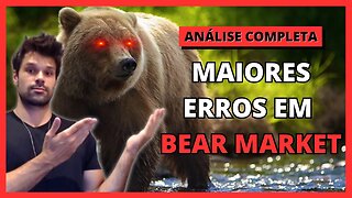 Maiores erros cometidos durante o Bear Market! CUIDADO!!