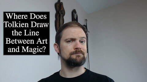 Tolkien on Magic vs. Art in Middle-Earth