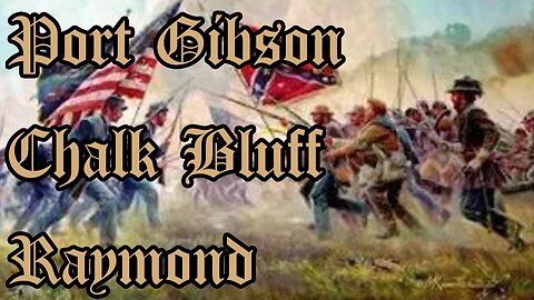 Battles Of The American Civil War | Port Gibson | Chalk Bluff | Raymond | RUMBLE EXCLUSIVE VIDEO