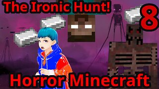 The Ironic Hunt!!! [HORROR Minecraft, Part 8]