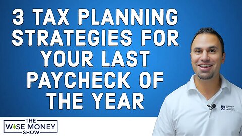 3 Tax Planning Strategies For Your Last Paycheck of the Year