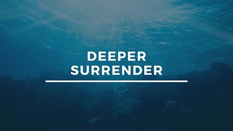Deeper Surrender
