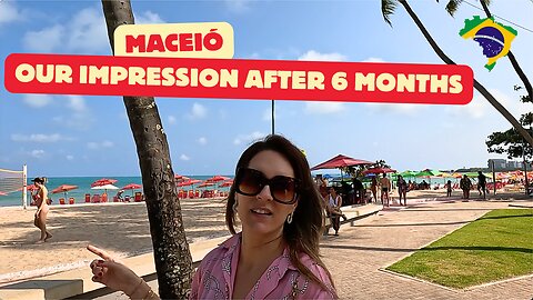 How is living in Maceió, Brazil in 6 months